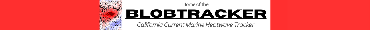 Home of the Blobtracker, the California Current Marine Heatwave Tracker